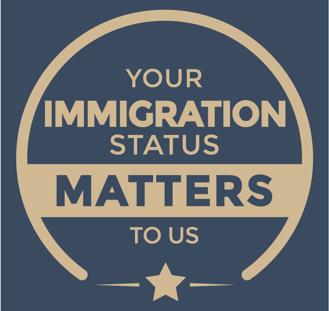 Your Immigration Status Matters to Us